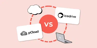 IceDrive vs pCloud: Comparison of two great and secure cloud storage tools